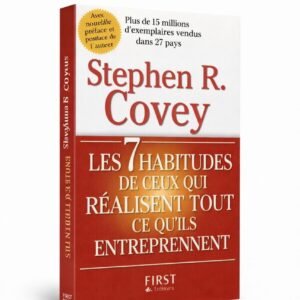 Les 7 Habitudes de ceux qui réalisent tout ce qu'ils entreprennent